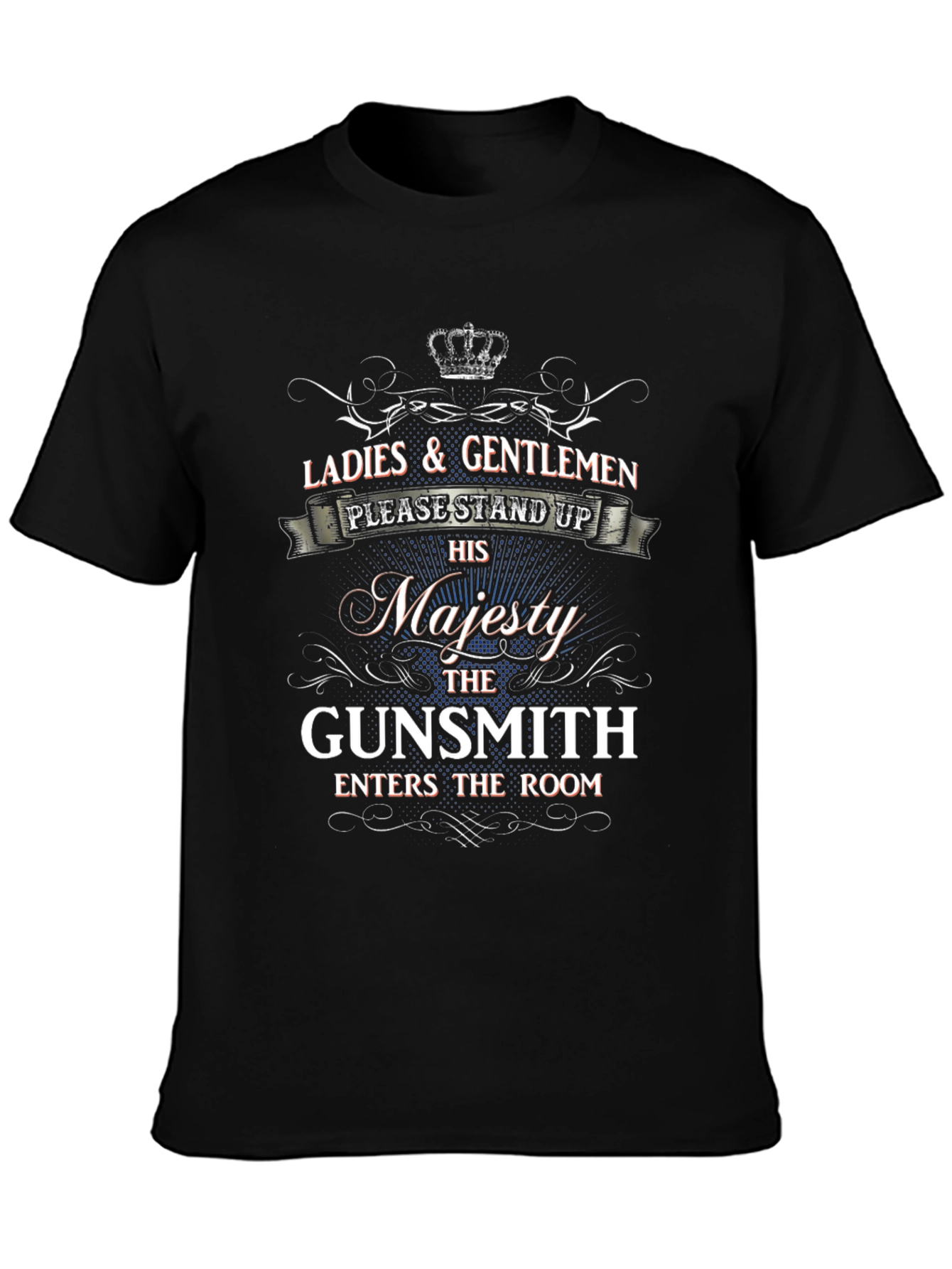 Majesty Gunsmith T-Shirt - Ladies & Gentlemen Stand Up!