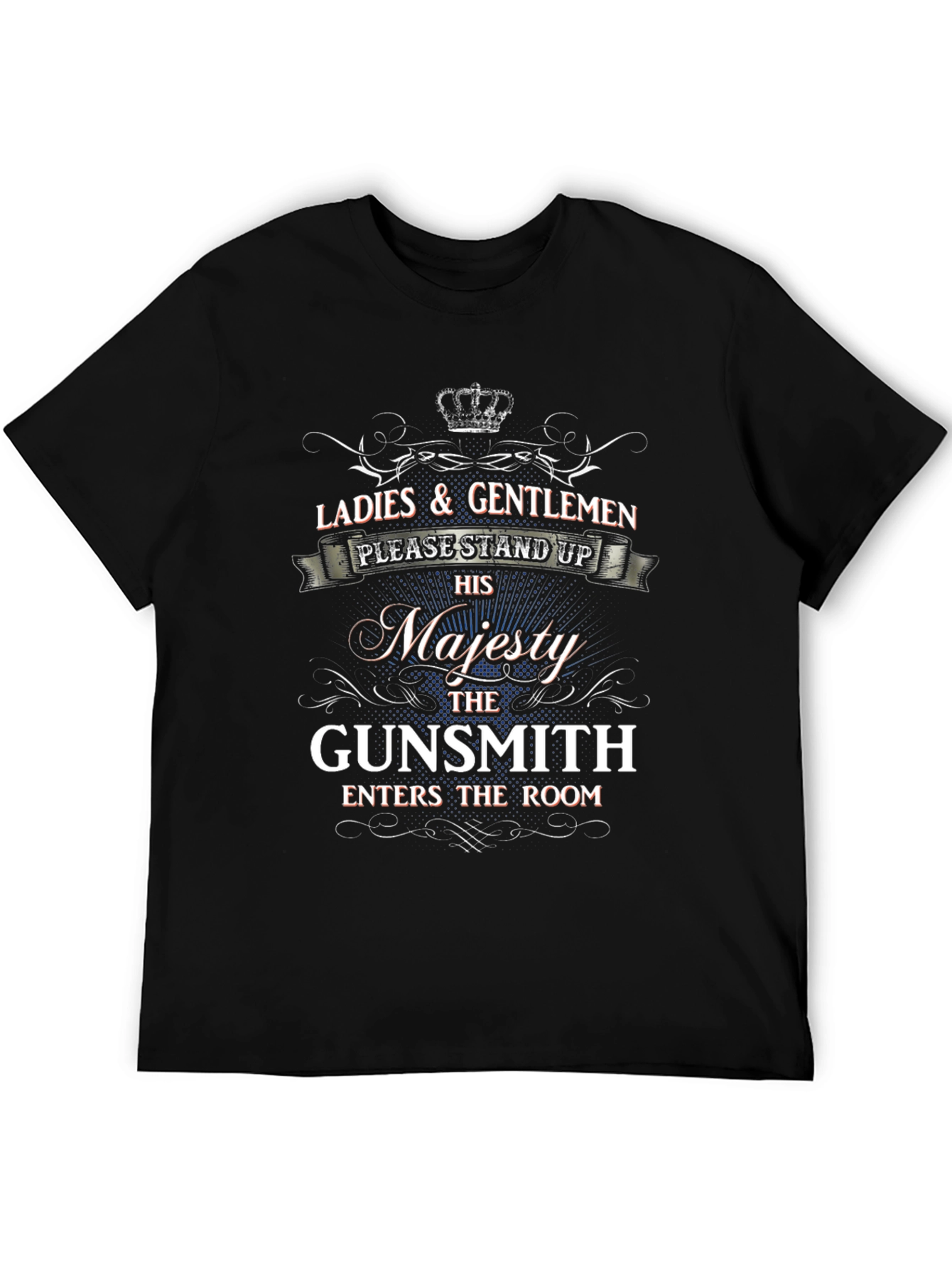 Majesty Gunsmith T-Shirt - Ladies & Gentlemen Stand Up!