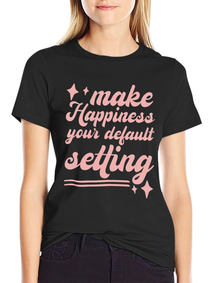 Happiness Default Setting Graphic T-Shirt