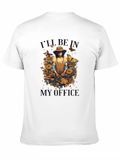 Gardener T-Shirt - Ill be in my Office