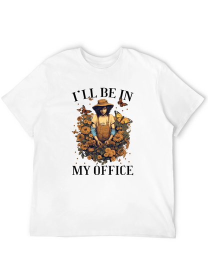Gardener T-Shirt - Ill be in my Office