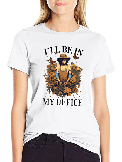 Gardener T-Shirt - Ill be in my Office