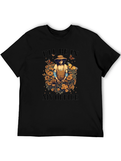 Gardener T-Shirt - Ill be in my Office