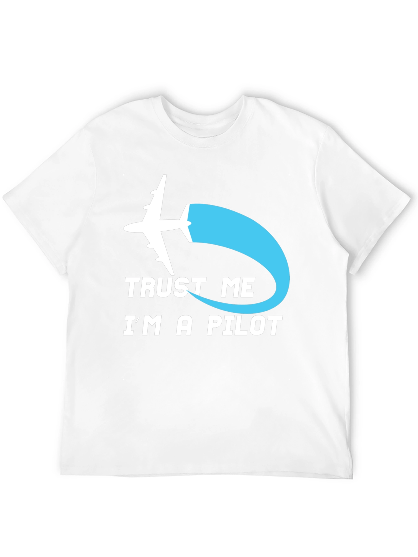 Trust Me Im A Pilot T-Shirt