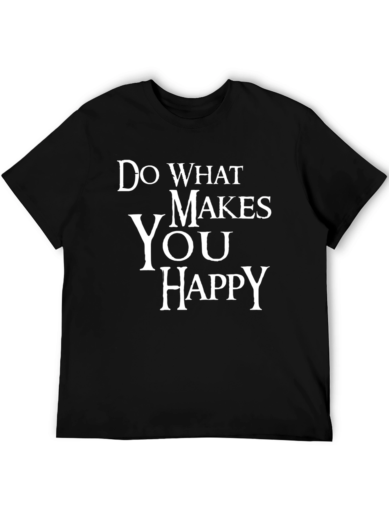 Do What Makes You Happy Graphic T-Shirt