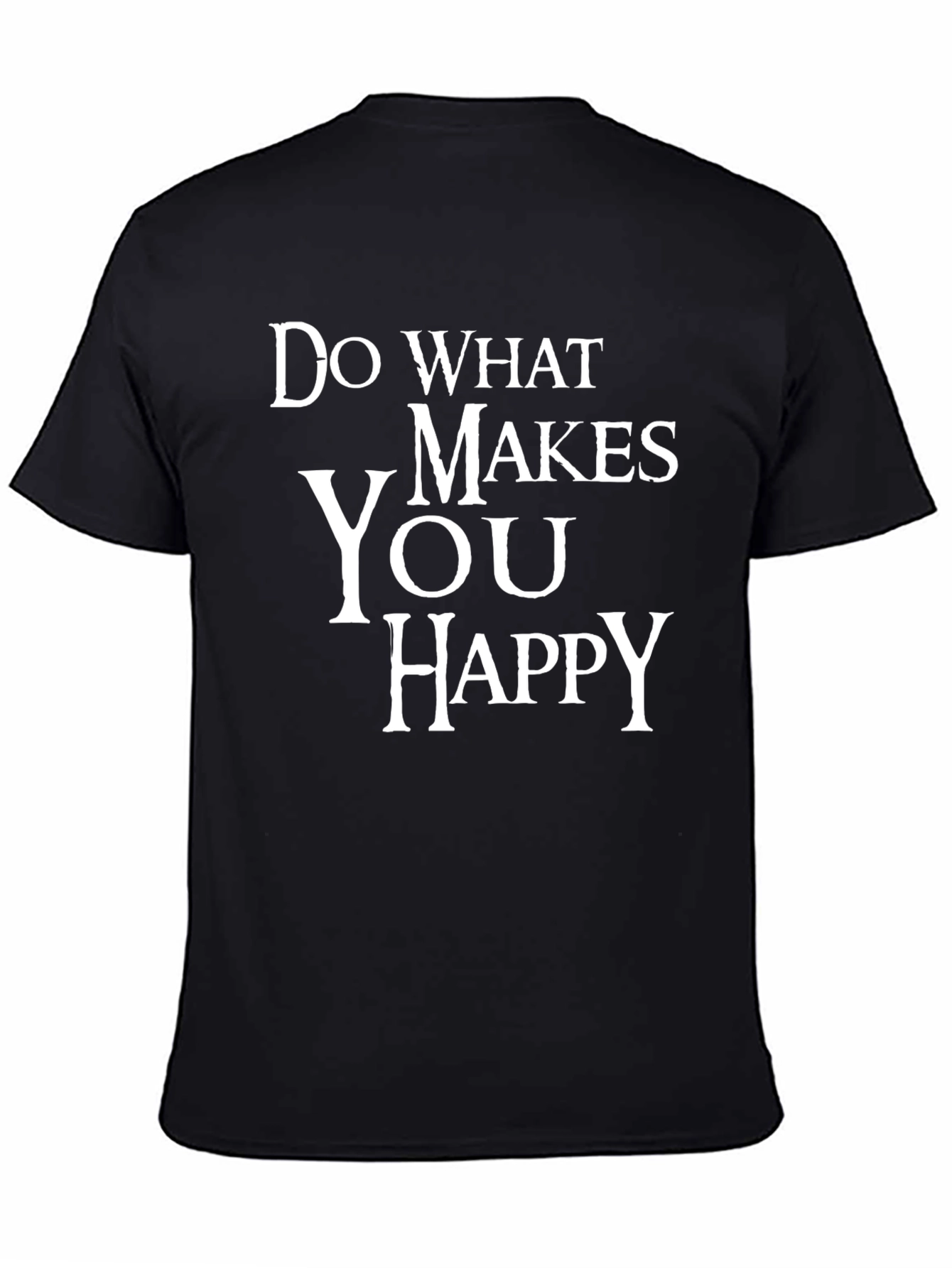 Do What Makes You Happy Graphic T-Shirt