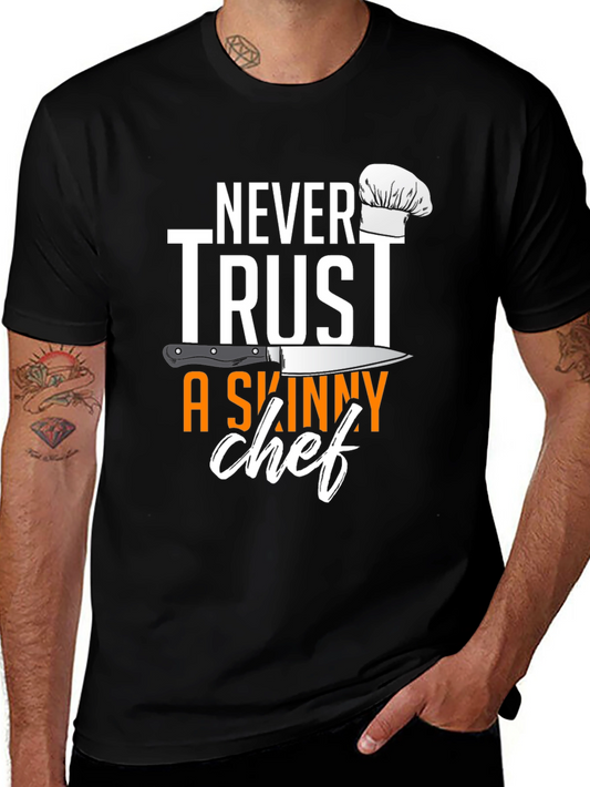 Never Trust A Skinny Chef T-Shirt