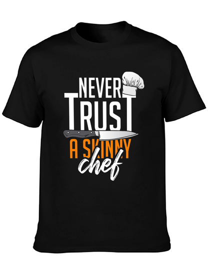 Never Trust A Skinny Chef T-Shirt