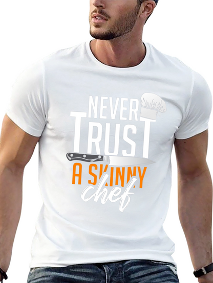 Never Trust A Skinny Chef T-Shirt