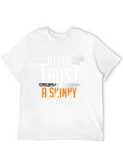 Never Trust A Skinny Chef T-Shirt