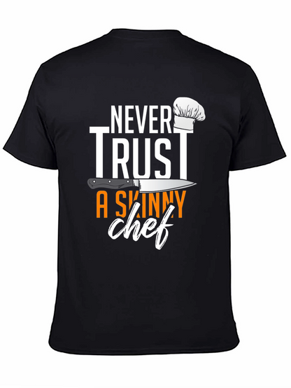 Never Trust A Skinny Chef T-Shirt