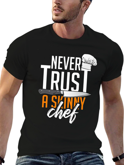 Never Trust A Skinny Chef T-Shirt