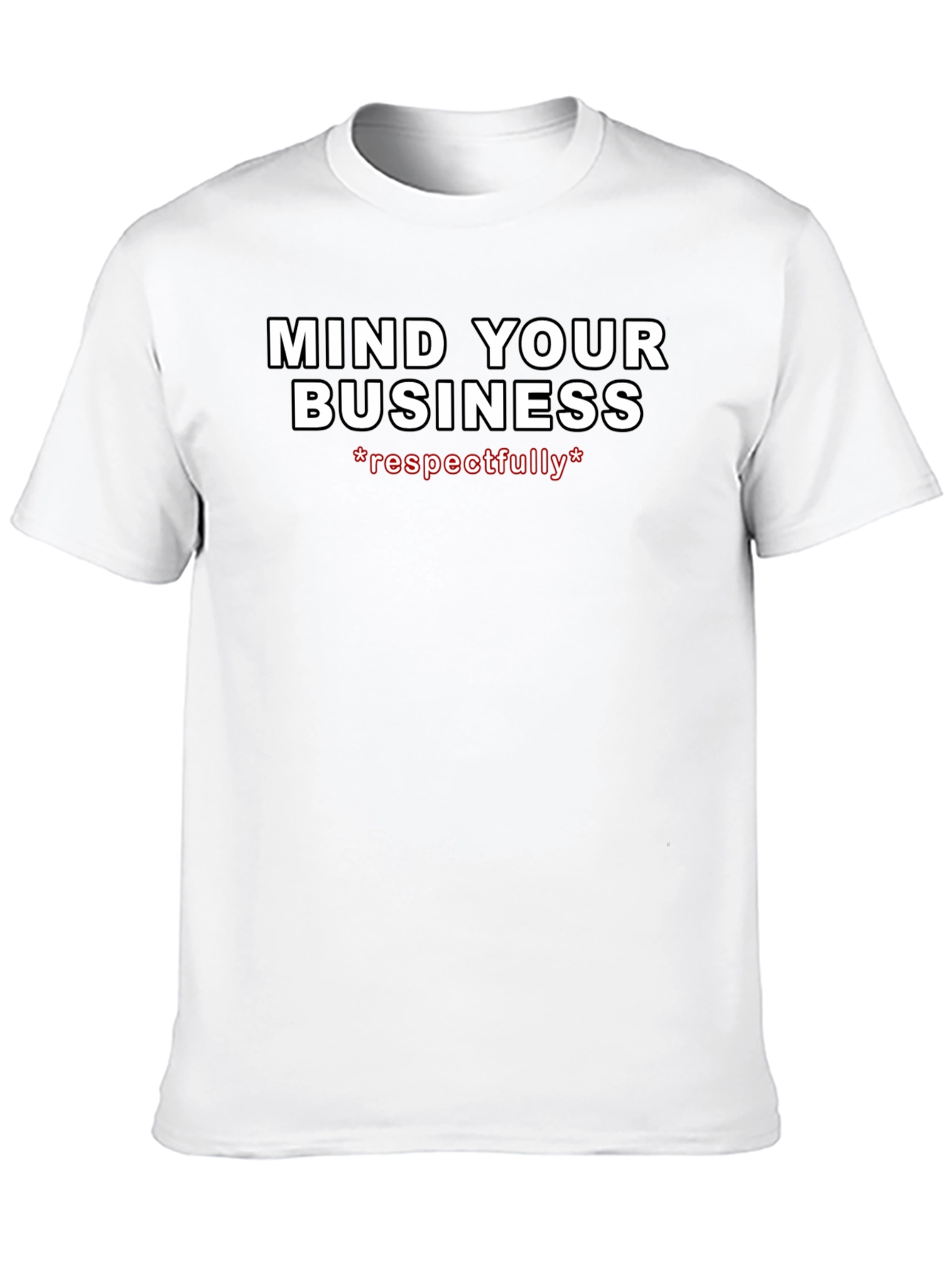 Mind Your Business Respectfully Graphic Tee