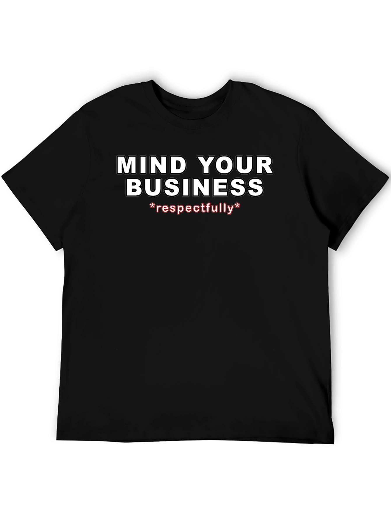 Mind Your Business Respectfully Graphic Tee