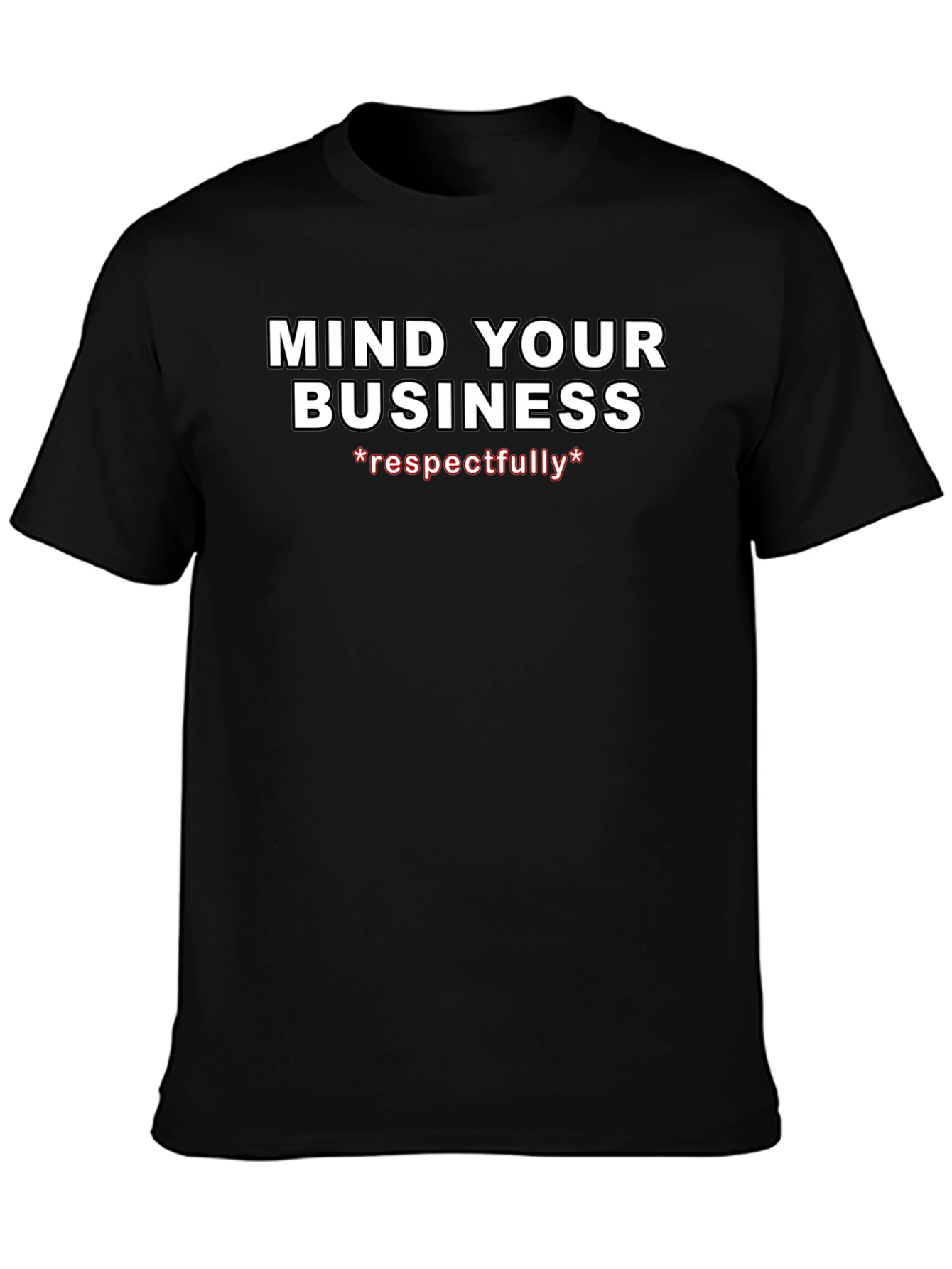 Mind Your Business Respectfully Graphic Tee