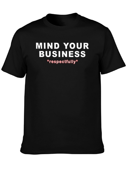 Mind Your Business Respectfully Graphic Tee