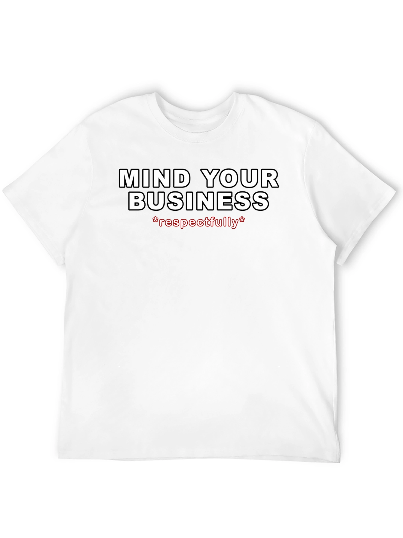 Mind Your Business Respectfully Graphic Tee