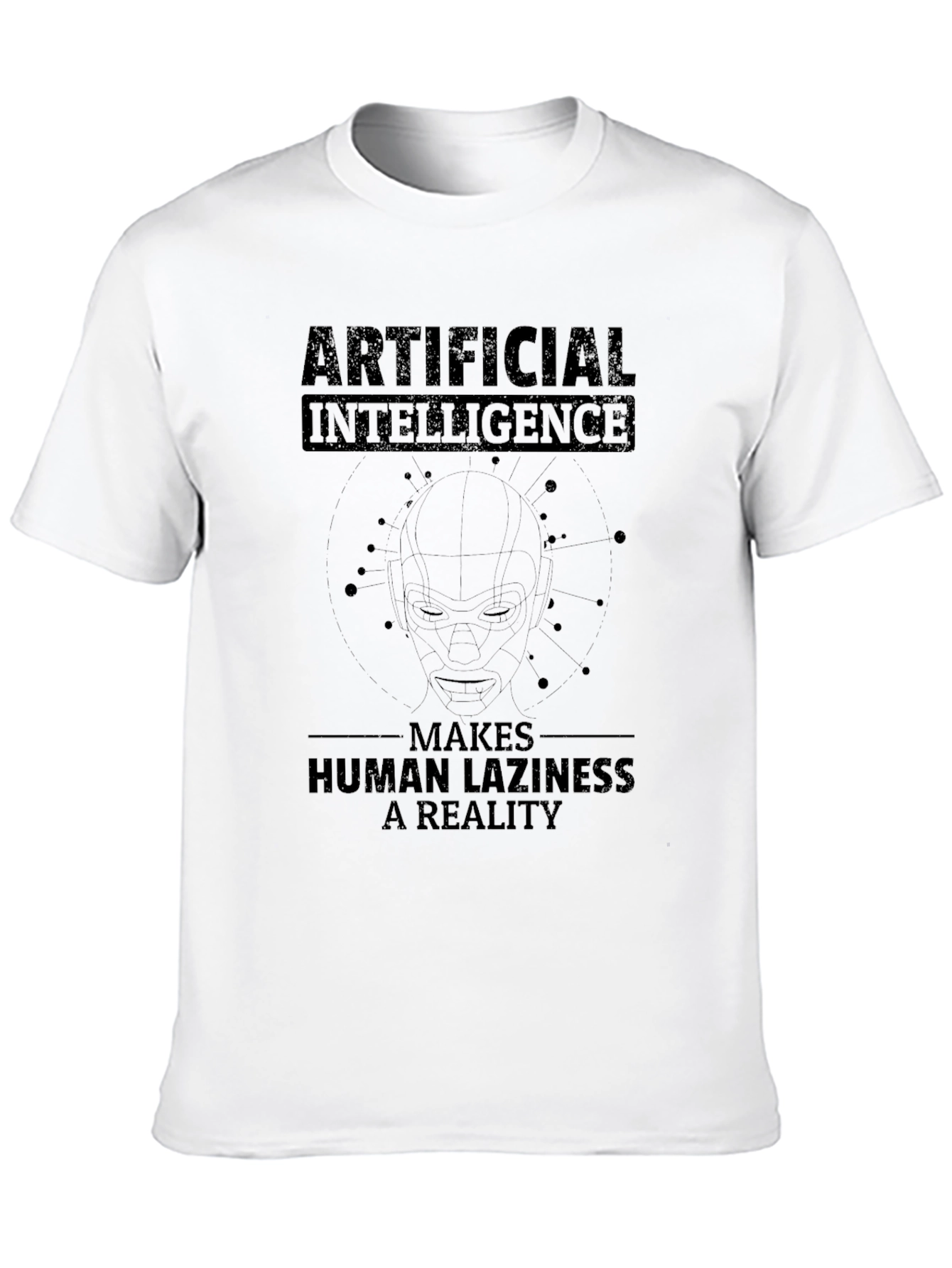 Artificial Intelligence T-Shirt - Human Laziness Reality