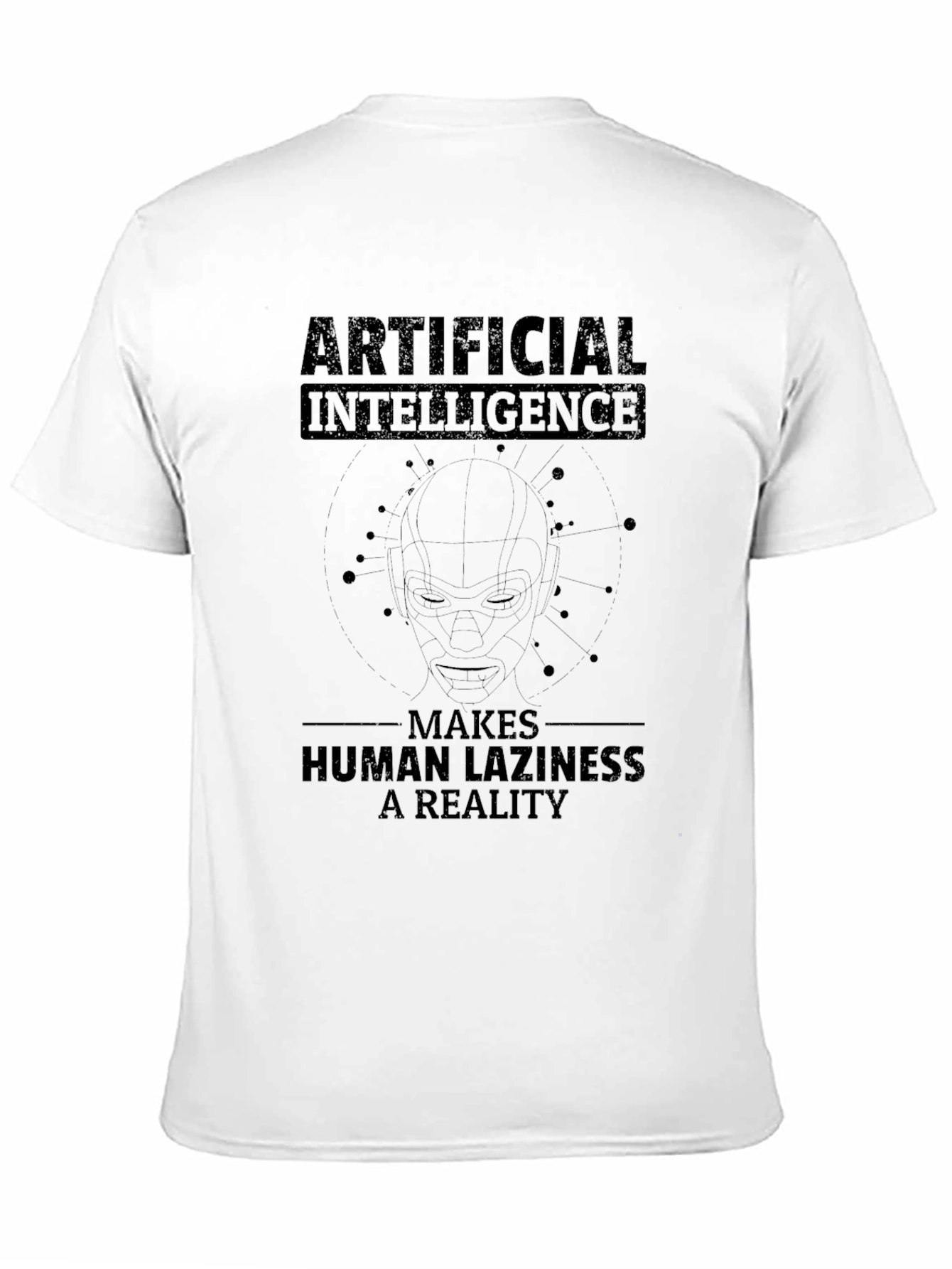 Artificial Intelligence T-Shirt - Human Laziness Reality