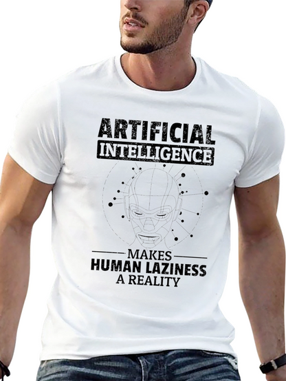 Artificial Intelligence T-Shirt - Human Laziness Reality