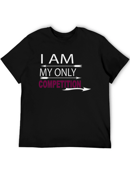 I AM MY ONLY COMPETITION Graphic T-Shirt