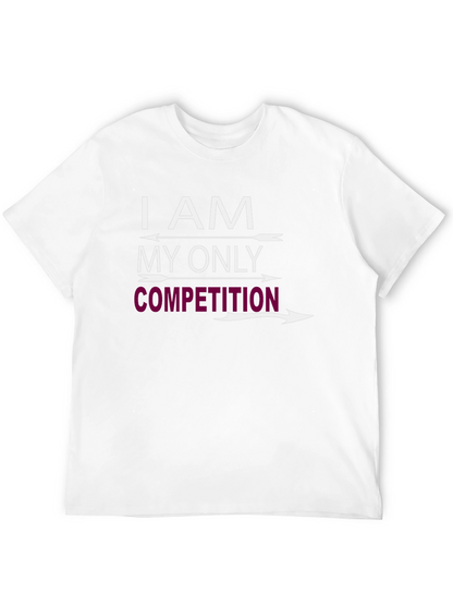 I AM MY ONLY COMPETITION Graphic T-Shirt