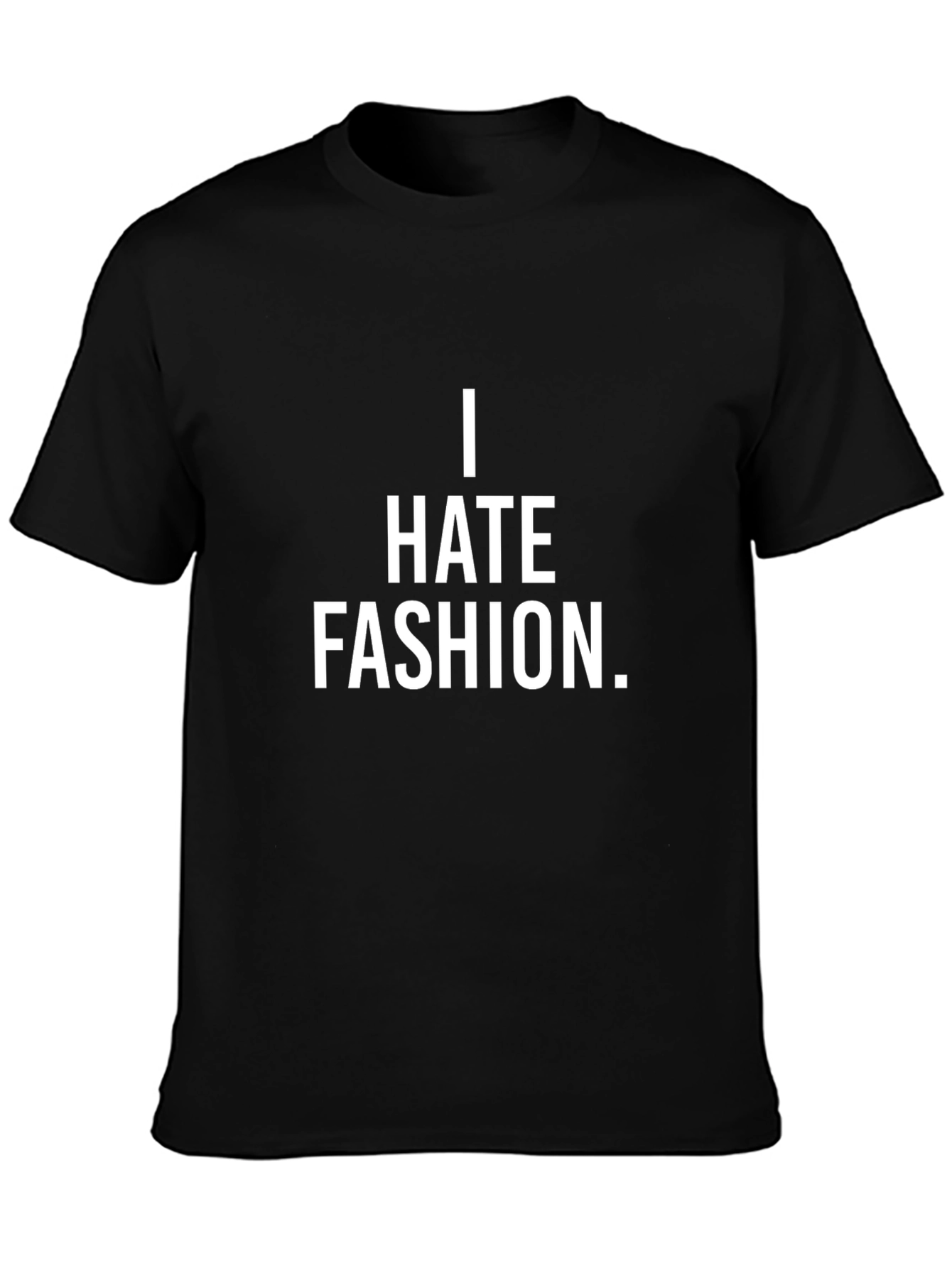 I Hate Fashion T-Shirt - Menswear