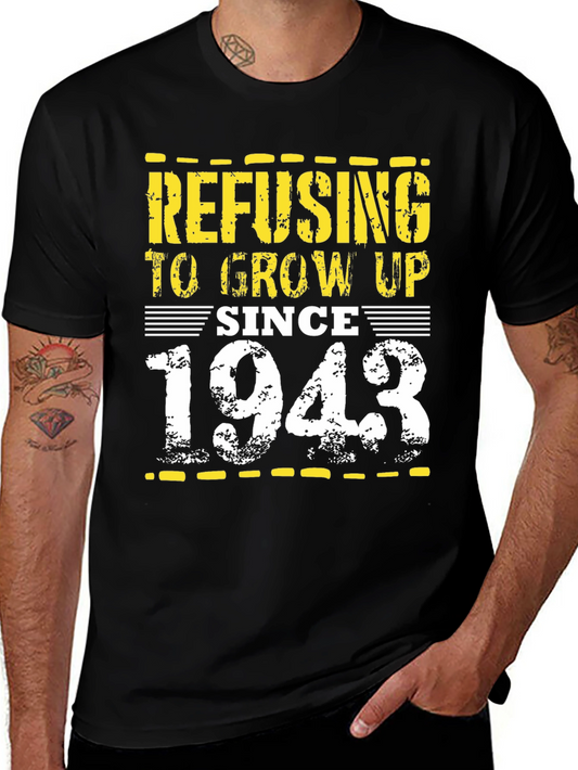 Refusing to Grow Up Since 1943 - Novelty T-Shirt