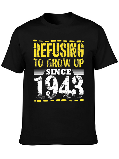 Refusing to Grow Up Since 1943 - Novelty T-Shirt