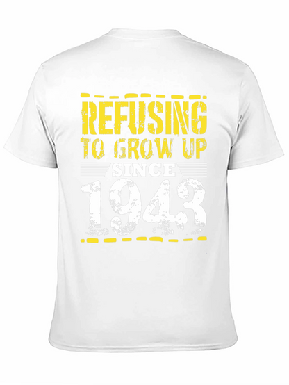 Refusing to Grow Up Since 1943 - Novelty T-Shirt