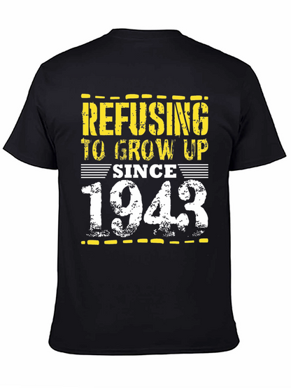 Refusing to Grow Up Since 1943 - Novelty T-Shirt