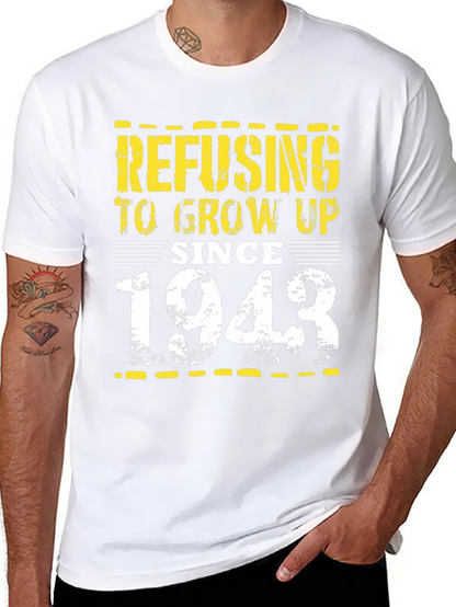 Refusing to Grow Up Since 1943 - Novelty T-Shirt