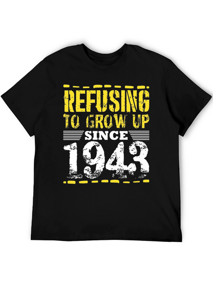 Refusing to Grow Up Since 1943 - Novelty T-Shirt