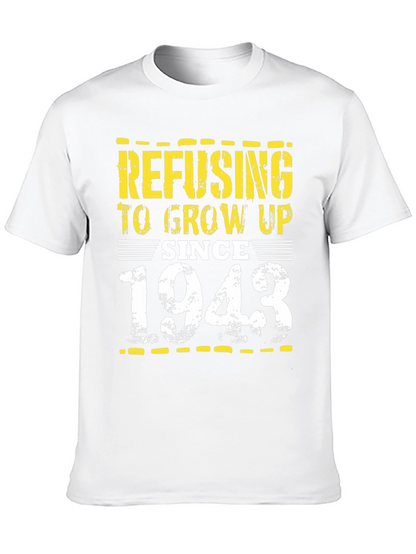 Refusing to Grow Up Since 1943 - Novelty T-Shirt