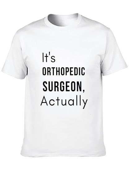 Orthopedic Surgeon T-Shirt - Funny Surgeon Gift Tee