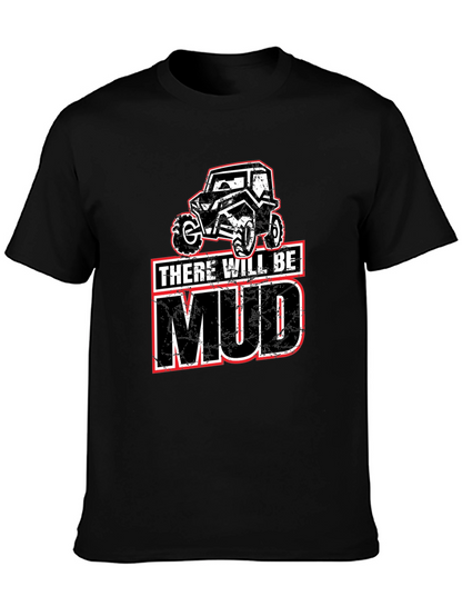 There Will Be Mud T-Shirt