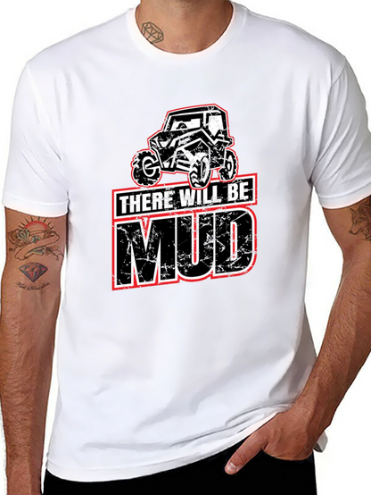 There Will Be Mud T-Shirt