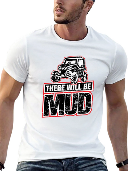 There Will Be Mud T-Shirt