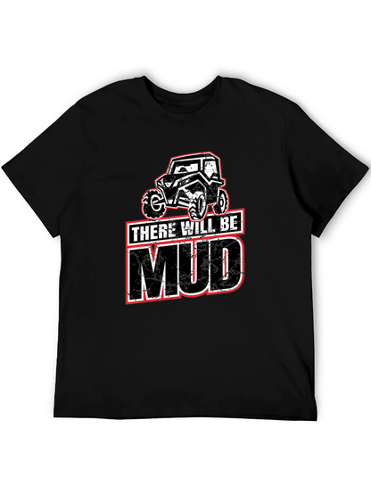 There Will Be Mud T-Shirt