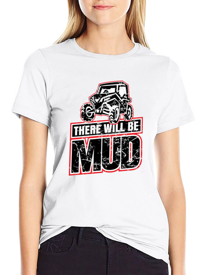 There Will Be Mud T-Shirt