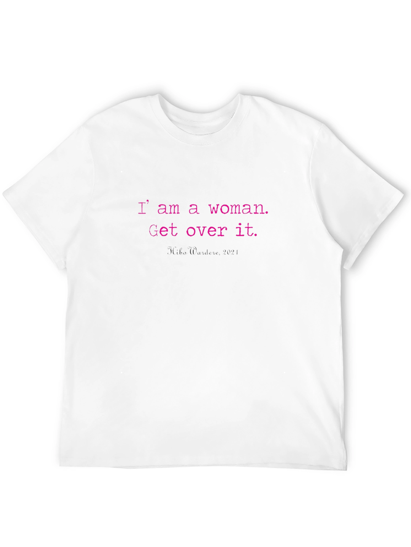 I Am A Woman T-Shirt