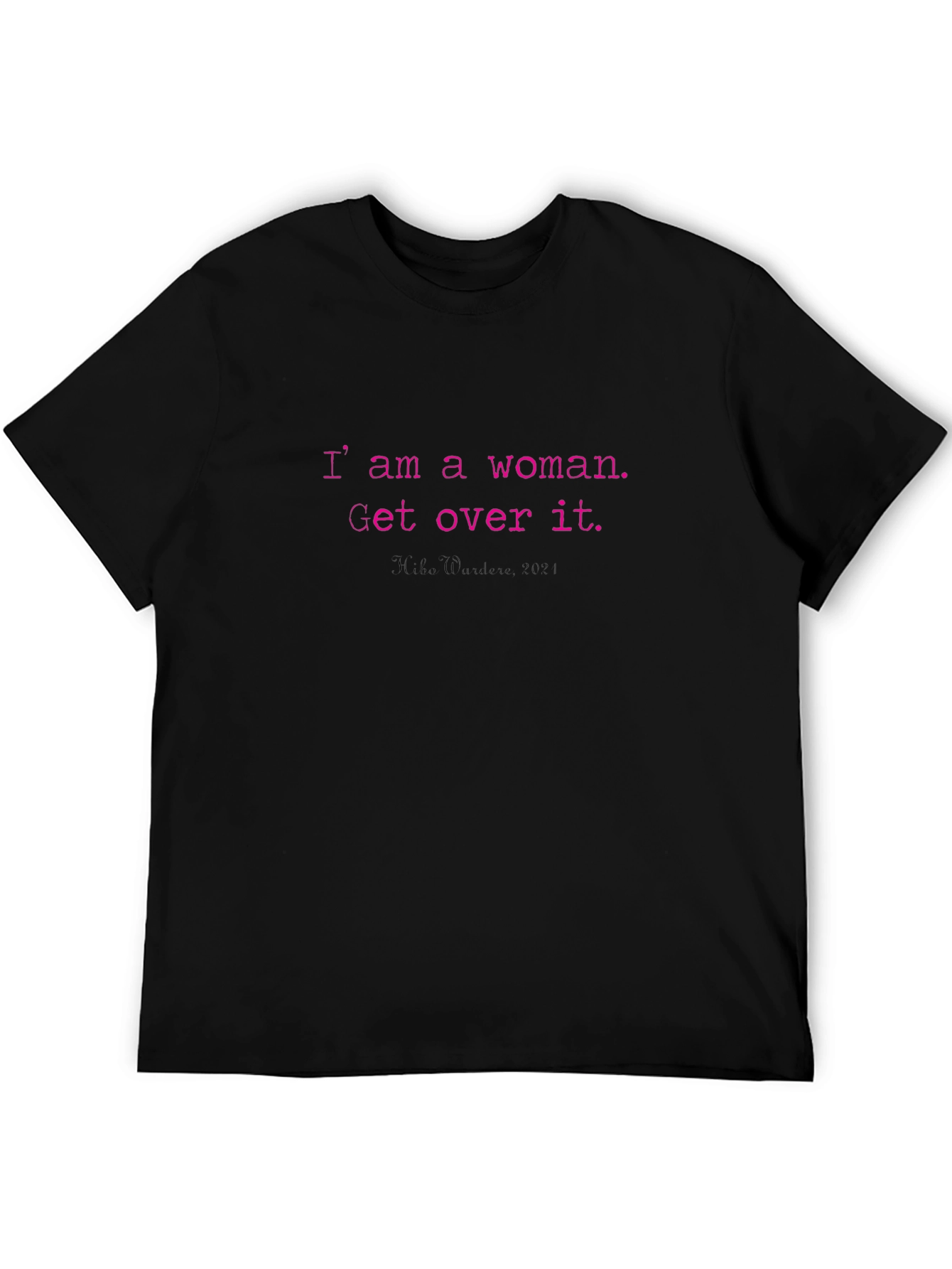 I Am A Woman T-Shirt
