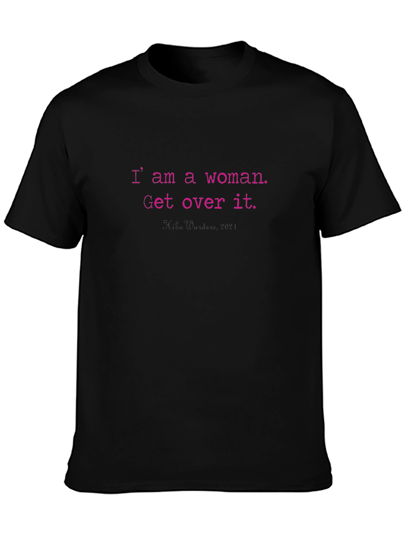 I Am A Woman T-Shirt