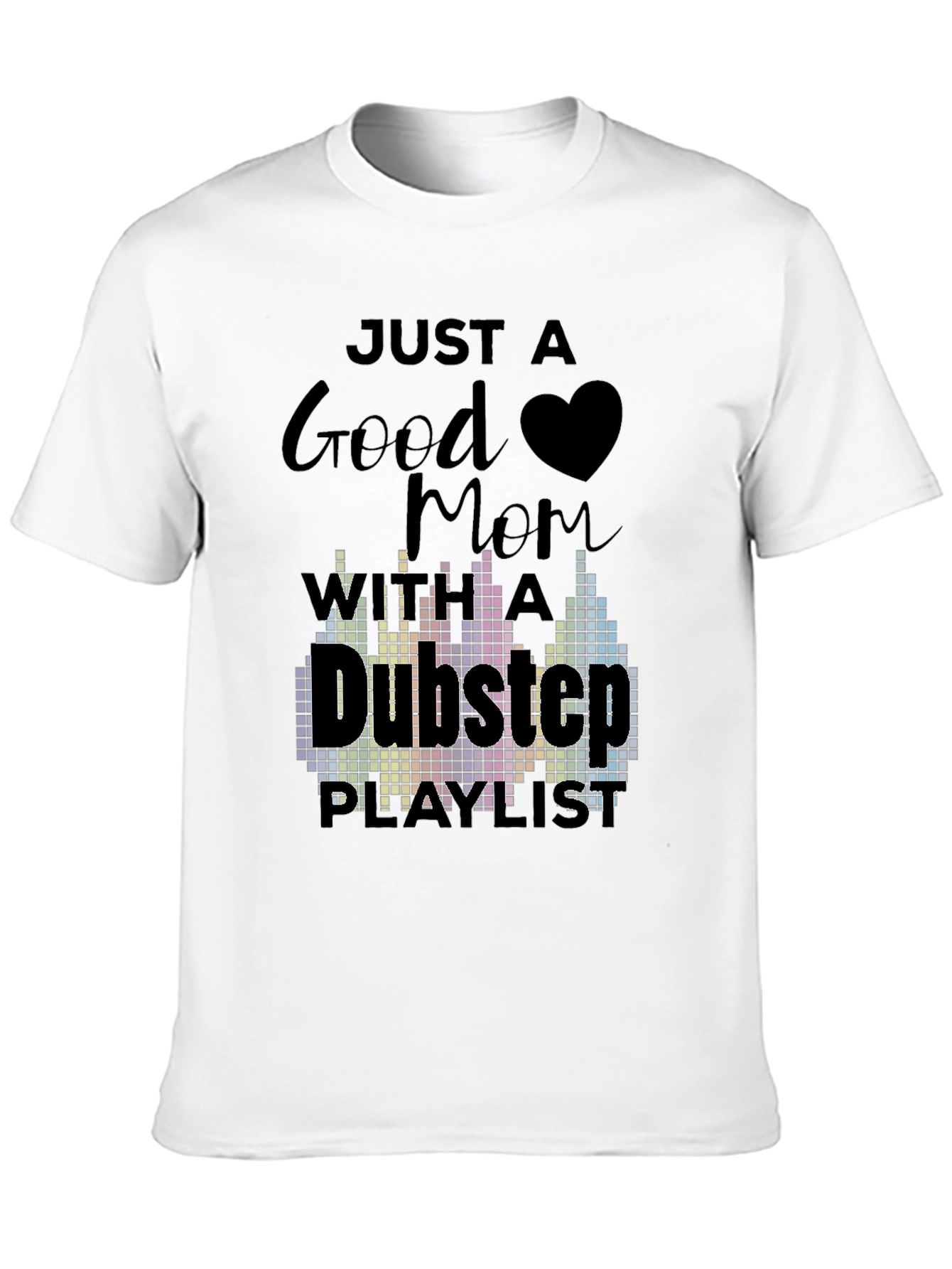 Good Mom Dubstep Playlist Graphic Tee