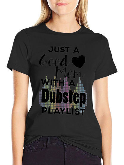 Good Mom Dubstep Playlist Graphic Tee