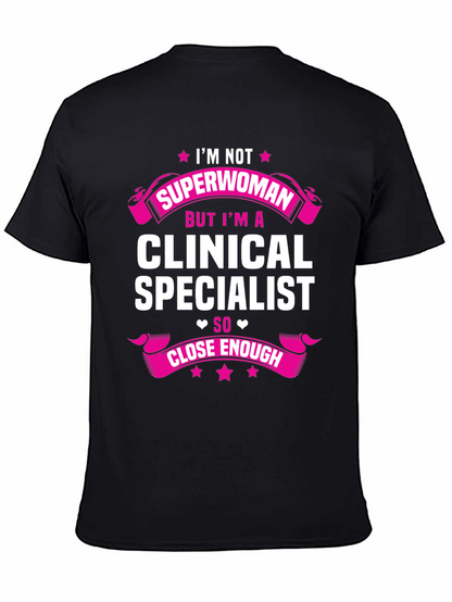 Clinical Specialist T-Shirt - Superwoman Close Enough!