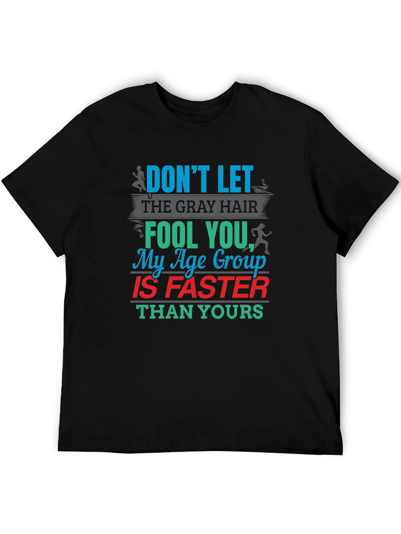 Funny Running T-Shirt - Age Group Is Faster