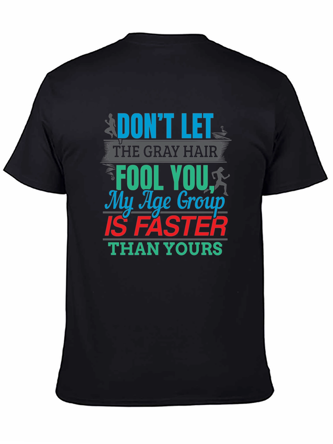 Funny Running T-Shirt - Age Group Is Faster