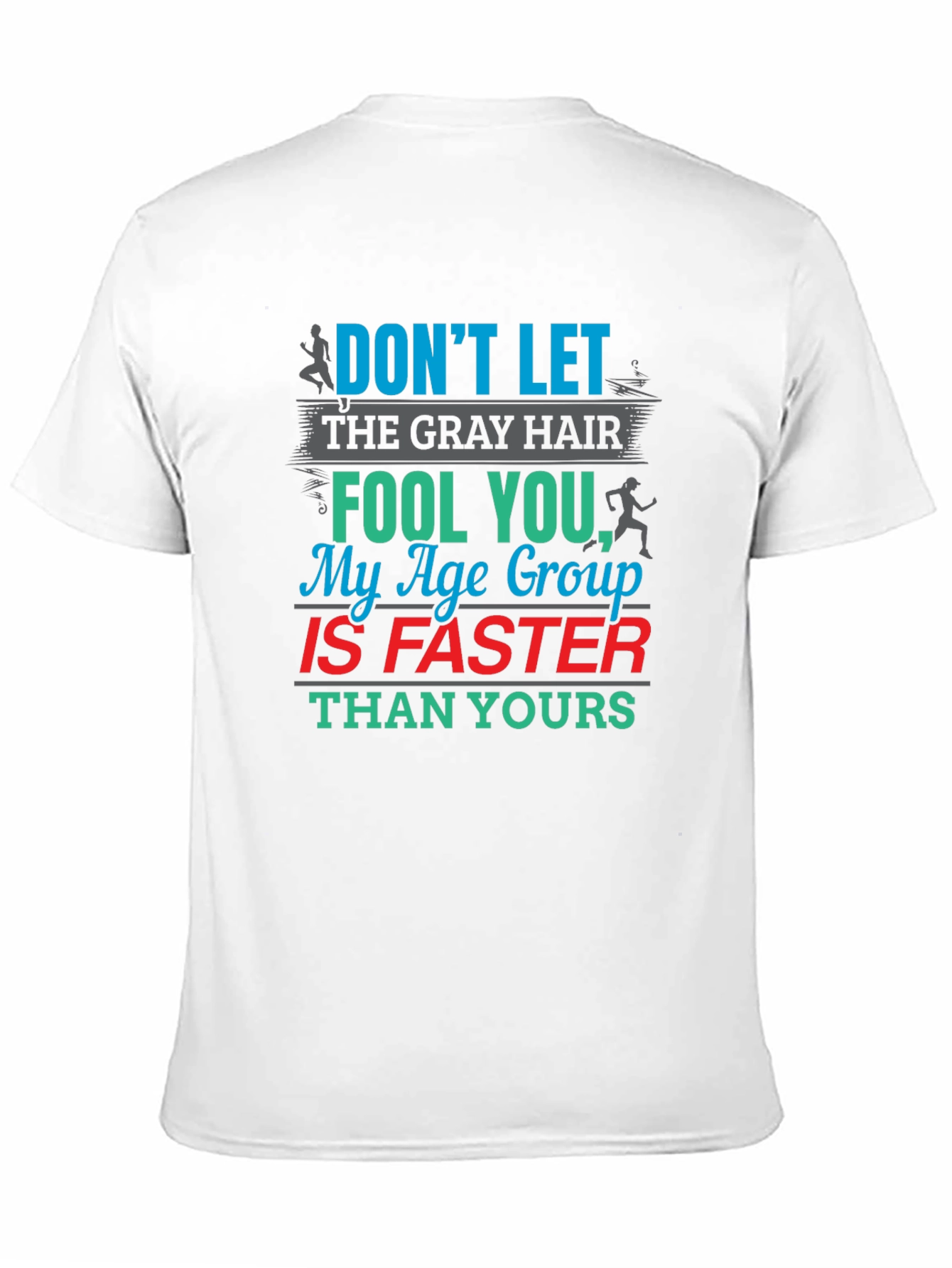Funny Running T-Shirt - Age Group Is Faster
