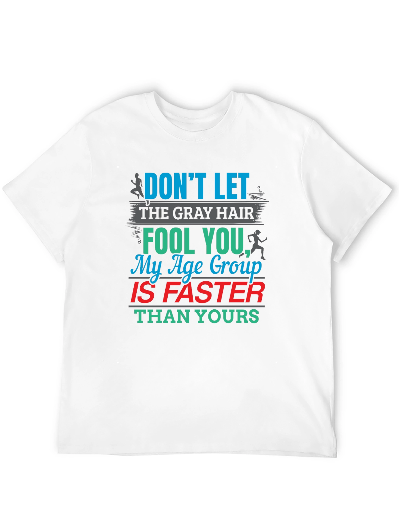 Funny Running T-Shirt - Age Group Is Faster